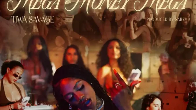 Tiwa Savage - Mega Money Mp3 Download