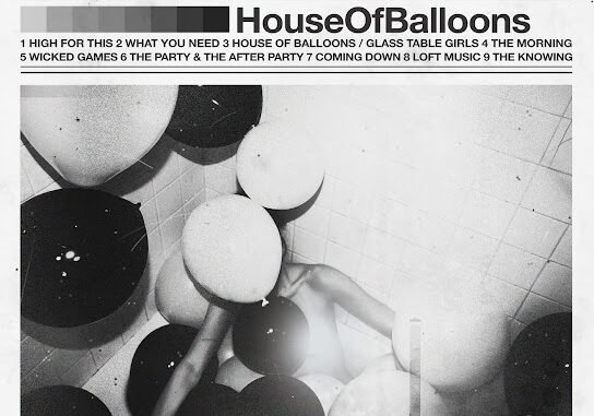 The Weeknd – House Of Balloons / Glass Table Girls