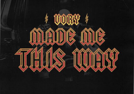 Vory – Made Me This Way
