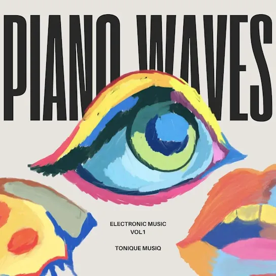 ALBUM: Tonique Musiq  Piano Waves Electronic Music, Vol. 1 EP Mp3 Download