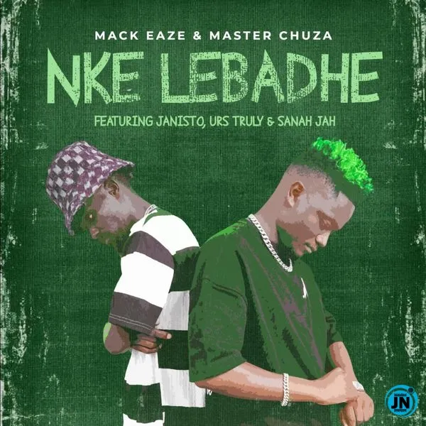 Mack Eaze  Nke Lebadhe Ft Master Chuza, Dj Janisto, Sanah Jah & Urs Truly Mp3 Download