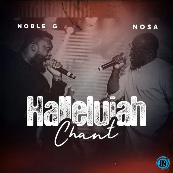 Noble G  Hallelujah Chant Reprise ft. NOSA Mp3 Download